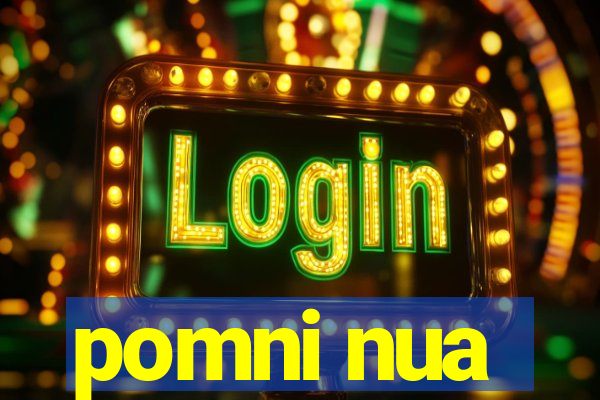 pomni nua